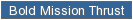 Bold Mission Thrust