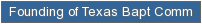 Founding of Texas Baptists Committed